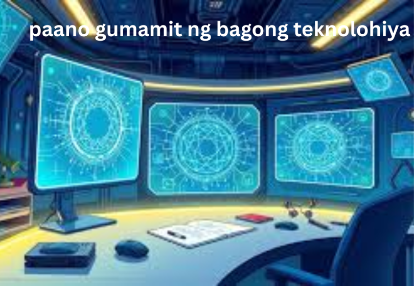 paano gumamit ng bagong teknolohiya